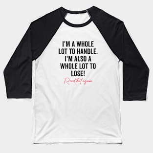 I'm A Whole Lot To Handle I'm Also A Whole Lot To Lose Funny Baseball T-Shirt